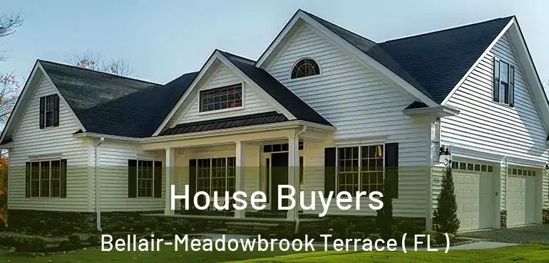  House Buyers Bellair-Meadowbrook Terrace ( FL )