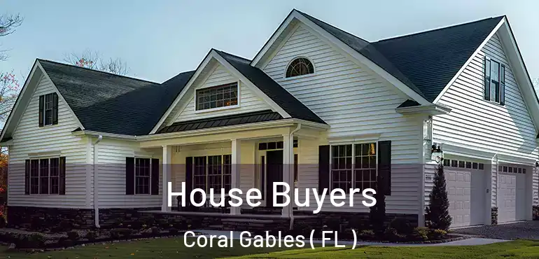  House Buyers Coral Gables ( FL )
