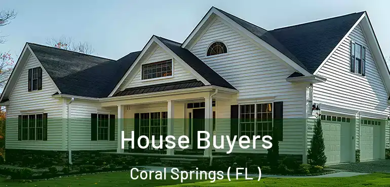  House Buyers Coral Springs ( FL )