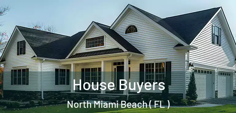  House Buyers North Miami Beach ( FL )