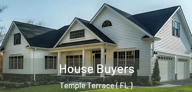  House Buyers Temple Terrace ( FL )