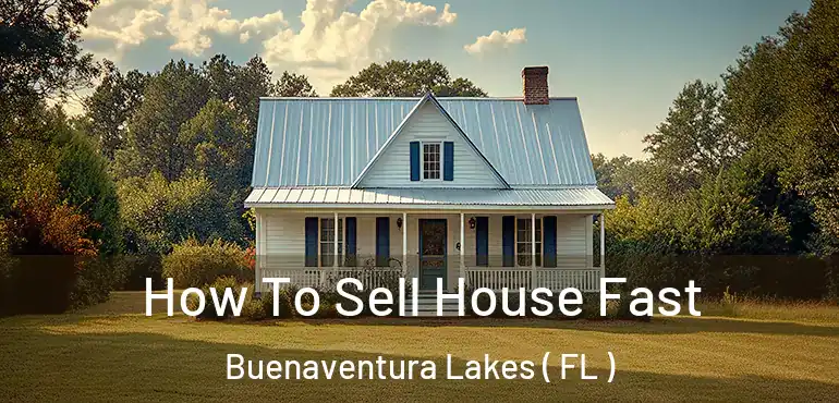  How To Sell House Fast Buenaventura Lakes ( FL )