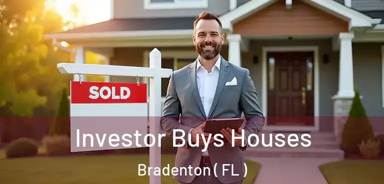  Investor Buys Houses Bradenton ( FL )
