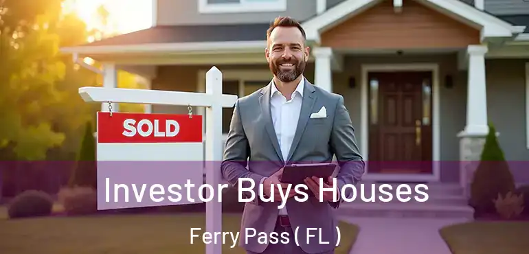  Investor Buys Houses Ferry Pass ( FL )