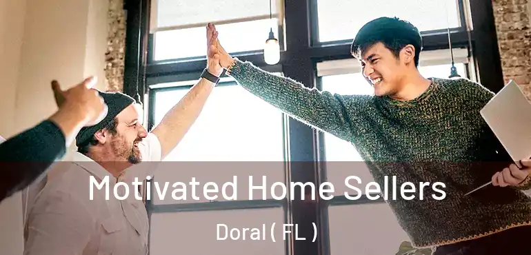  Motivated Home Sellers Doral ( FL )