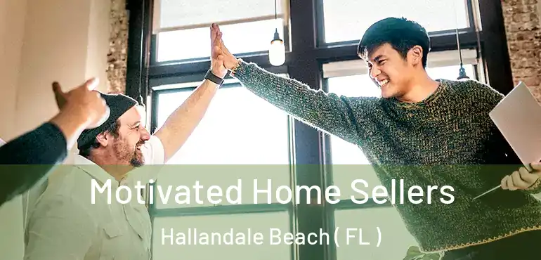  Motivated Home Sellers Hallandale Beach ( FL )