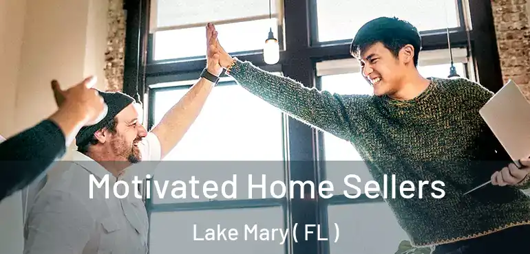  Motivated Home Sellers Lake Mary ( FL )