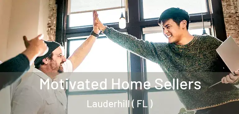  Motivated Home Sellers Lauderhill ( FL )