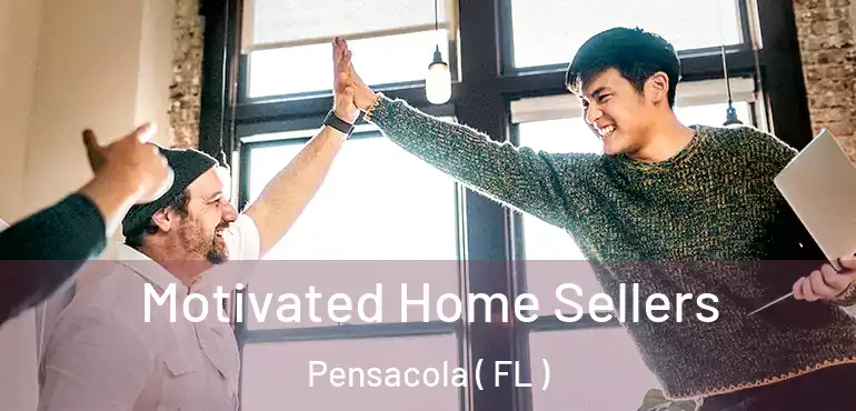  Motivated Home Sellers Pensacola ( FL )