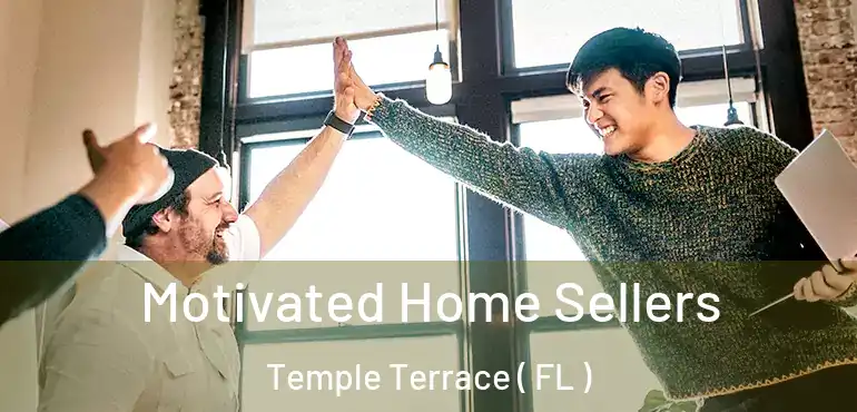  Motivated Home Sellers Temple Terrace ( FL )