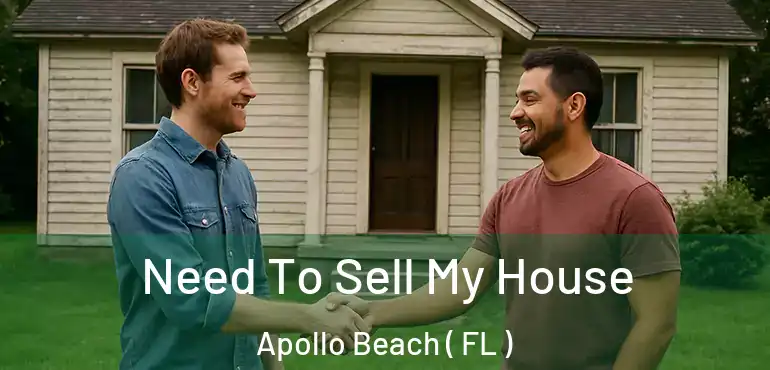  Need To Sell My House Apollo Beach ( FL )