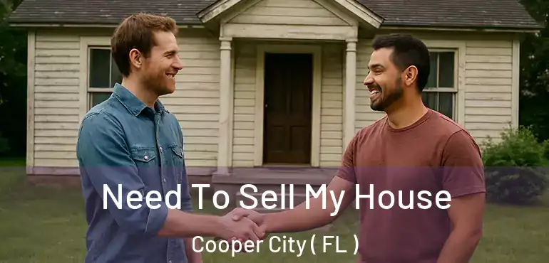  Need To Sell My House Cooper City ( FL )
