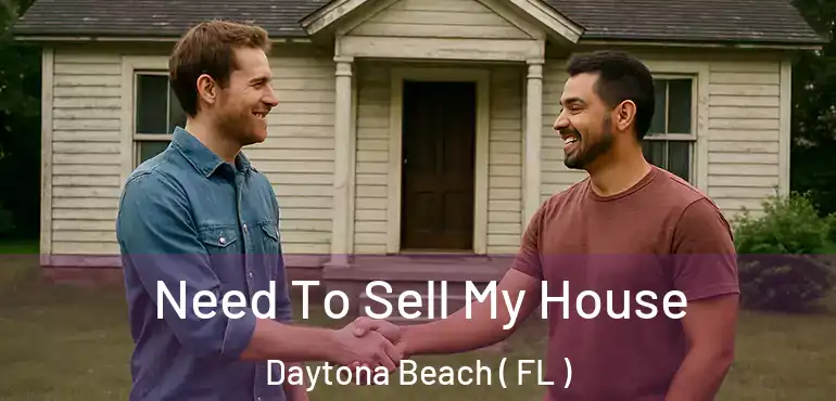  Need To Sell My House Daytona Beach ( FL )