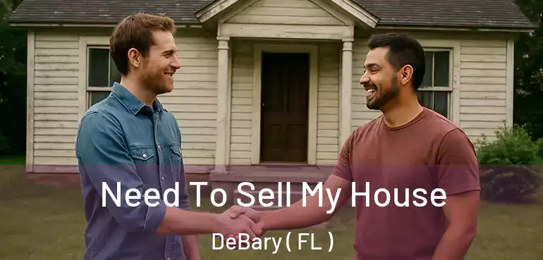  Need To Sell My House DeBary ( FL )