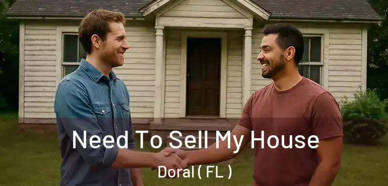  Need To Sell My House Doral ( FL )