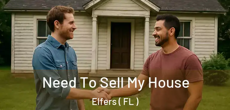  Need To Sell My House Elfers ( FL )