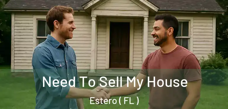  Need To Sell My House Estero ( FL )