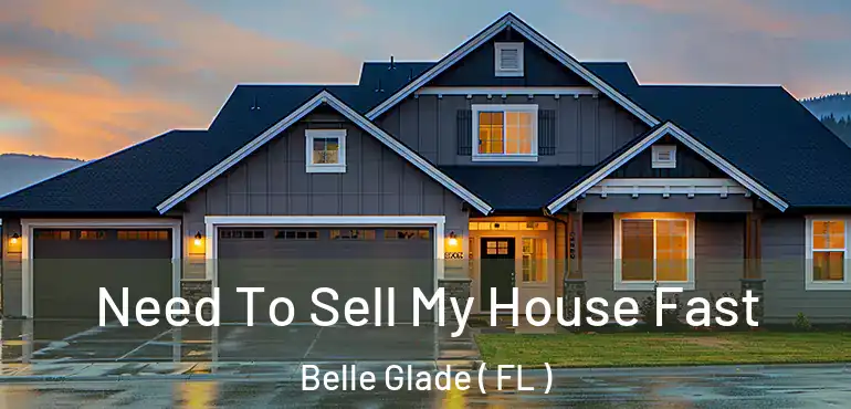  Need To Sell My House Fast Belle Glade ( FL )