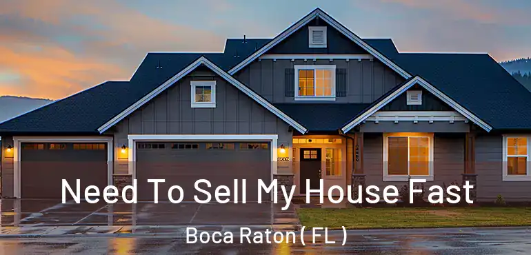  Need To Sell My House Fast Boca Raton ( FL )