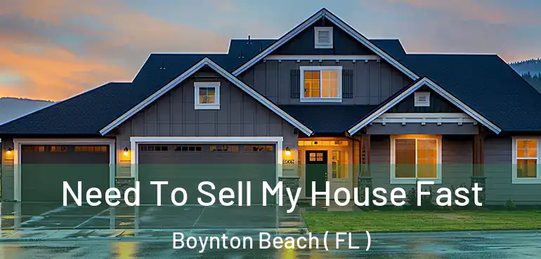  Need To Sell My House Fast Boynton Beach ( FL )