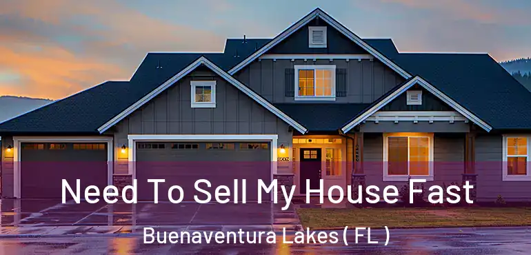  Need To Sell My House Fast Buenaventura Lakes ( FL )