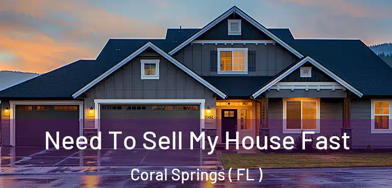  Need To Sell My House Fast Coral Springs ( FL )