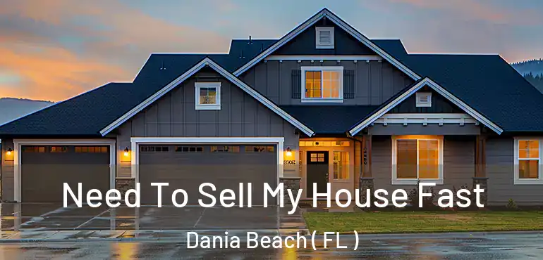  Need To Sell My House Fast Dania Beach ( FL )