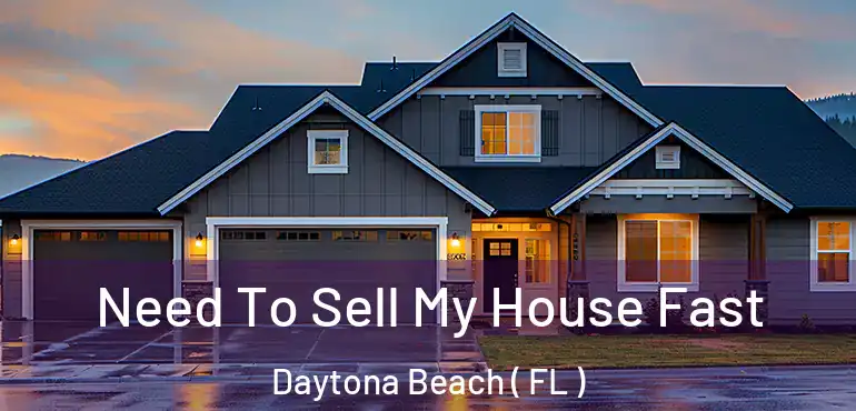  Need To Sell My House Fast Daytona Beach ( FL )