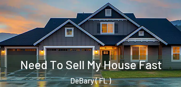  Need To Sell My House Fast DeBary ( FL )