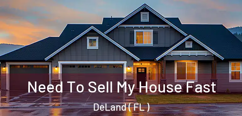  Need To Sell My House Fast DeLand ( FL )