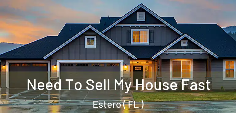  Need To Sell My House Fast Estero ( FL )