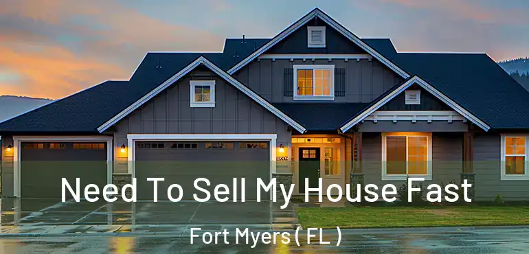 Need To Sell My House Fast Fort Myers ( FL )