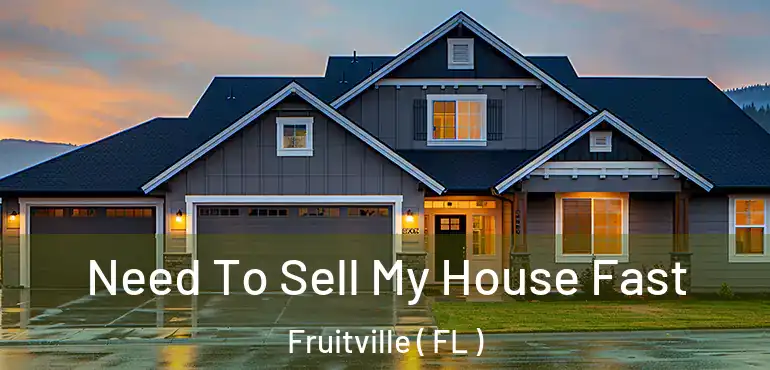  Need To Sell My House Fast Fruitville ( FL )