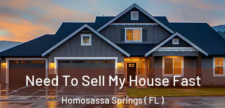  Need To Sell My House Fast Homosassa Springs ( FL )