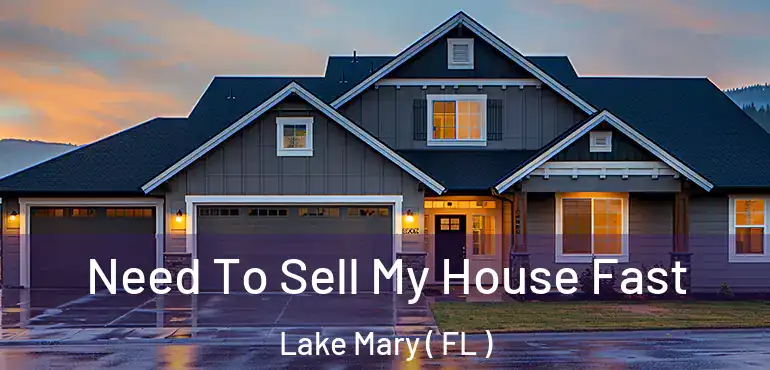  Need To Sell My House Fast Lake Mary ( FL )