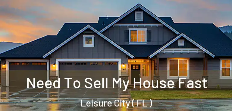  Need To Sell My House Fast Leisure City ( FL )