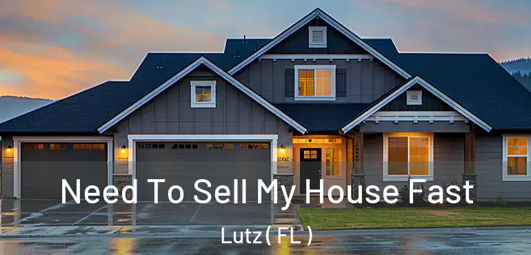  Need To Sell My House Fast Lutz ( FL )