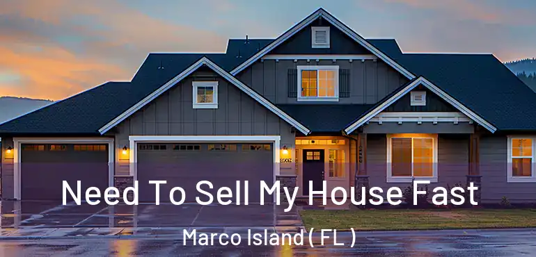  Need To Sell My House Fast Marco Island ( FL )