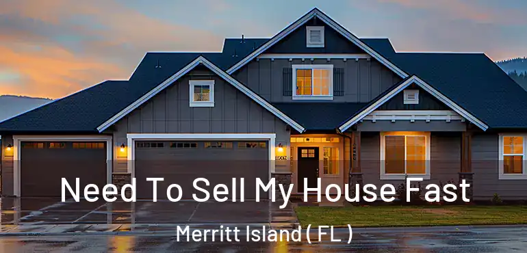  Need To Sell My House Fast Merritt Island ( FL )