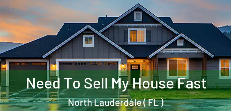  Need To Sell My House Fast North Lauderdale ( FL )