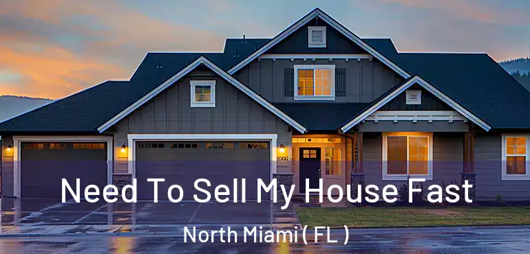  Need To Sell My House Fast North Miami ( FL )