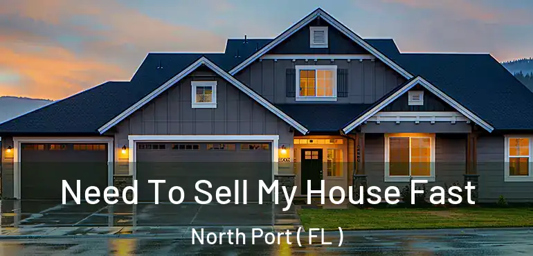  Need To Sell My House Fast North Port ( FL )