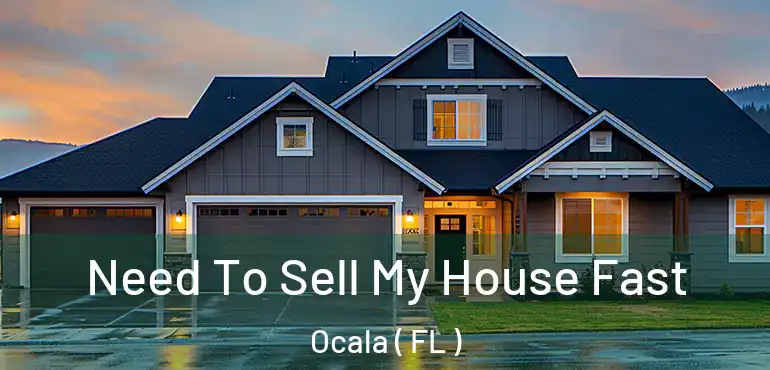  Need To Sell My House Fast Ocala ( FL )