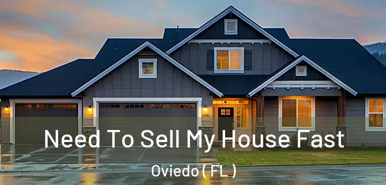  Need To Sell My House Fast Oviedo ( FL )