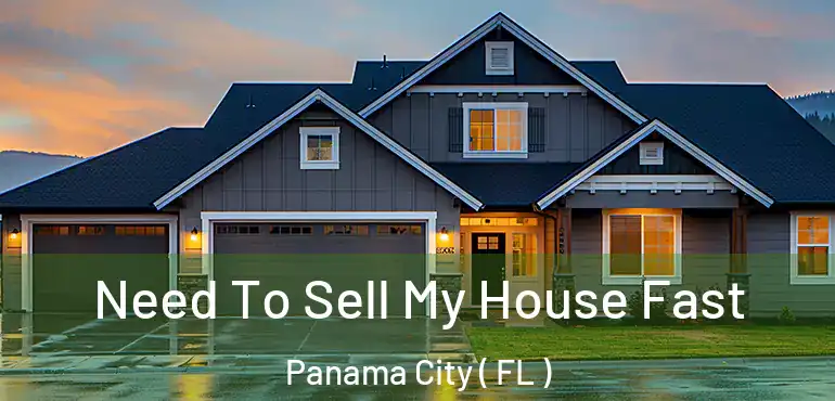  Need To Sell My House Fast Panama City ( FL )
