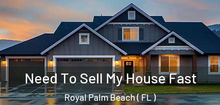  Need To Sell My House Fast Royal Palm Beach ( FL )