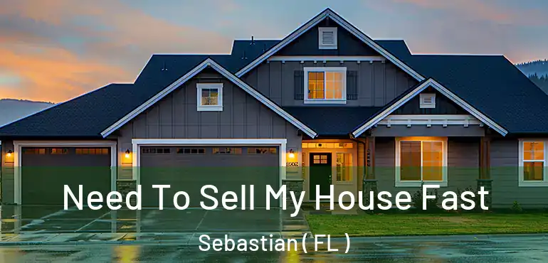  Need To Sell My House Fast Sebastian ( FL )
