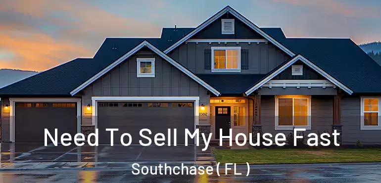  Need To Sell My House Fast Southchase ( FL )