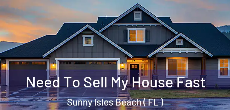 Need To Sell My House Fast Sunny Isles Beach ( FL )