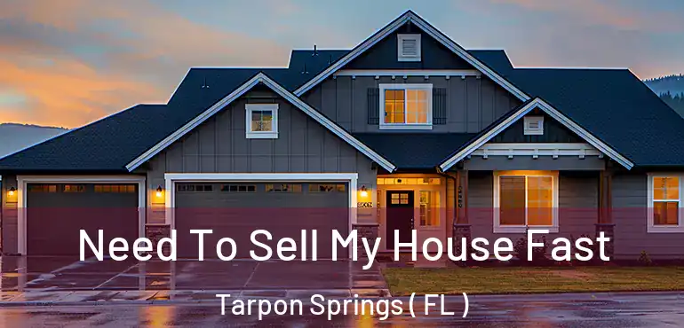  Need To Sell My House Fast Tarpon Springs ( FL )